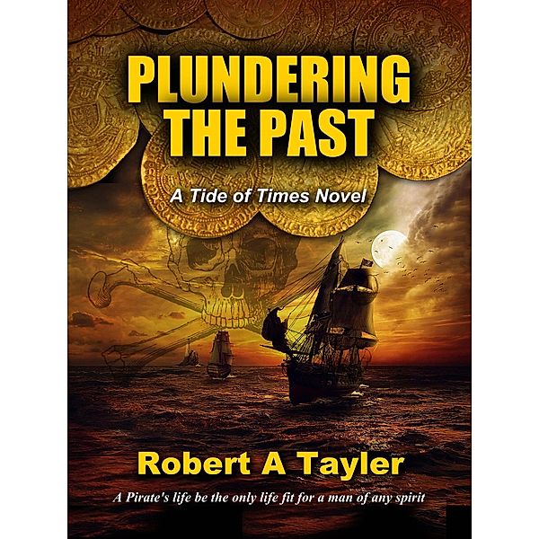Tide of Times: Plundering the Past (Tide of Times, #1), Robert A. Tayler