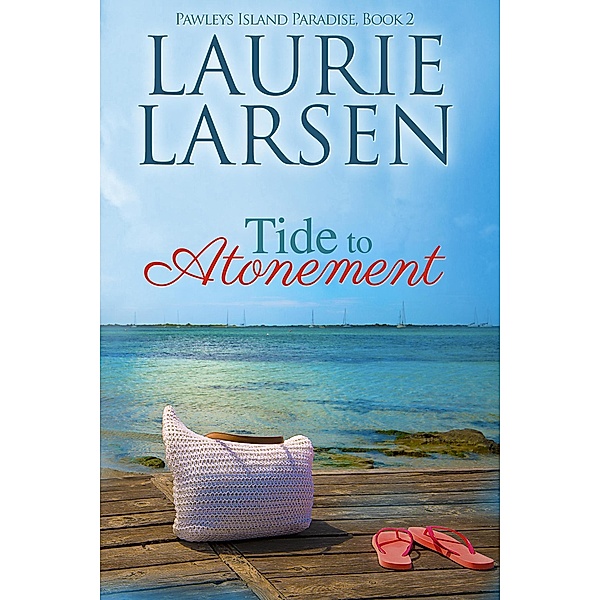 Tide to Atonement (Pawleys Island Paradise, #2) / Pawleys Island Paradise, Laurie Larsen