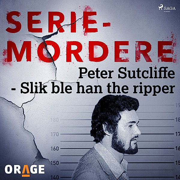 Tidenes verste seriemordere - Peter Sutcliffe - Slik ble han the ripper, Orage