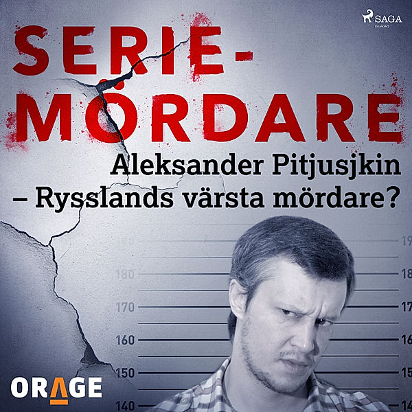 Tidernas värsta seriemördare - Aleksander Pitjusjkin – Rysslands värsta mördare?, Orage