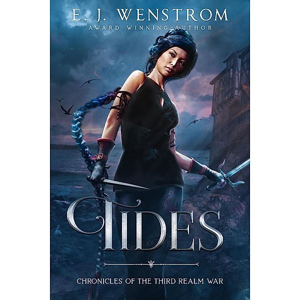 Tides (Chronicles of the Third Realm War, #2) / Chronicles of the Third Realm War, E. J. Wenstrom