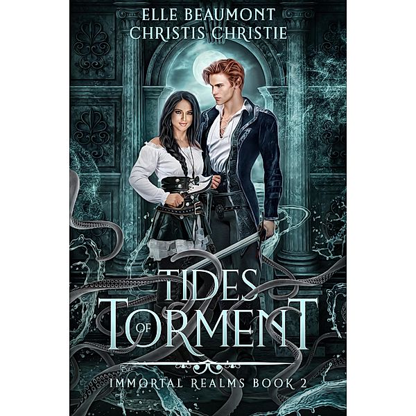 Tides of Torment (Immortal Realms, #2) / Immortal Realms, Elle Beaumont, Christis Christie