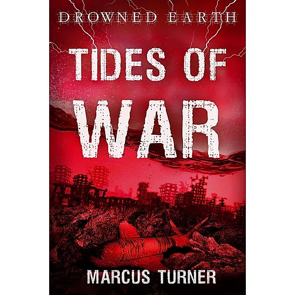 Tides of War (Drowned Earth, #4) / Drowned Earth, Marcus Turner