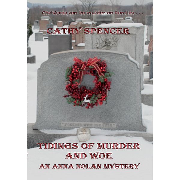Tidings of Murder and Woe (An Anna Nolan Mystery, #3) / An Anna Nolan Mystery, Cathy Spencer