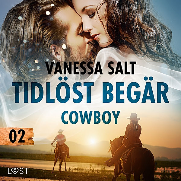 Tidlöst begär - 2 - Tidlöst begär 2: Cowboy - erotisk novell, Vanessa Salt