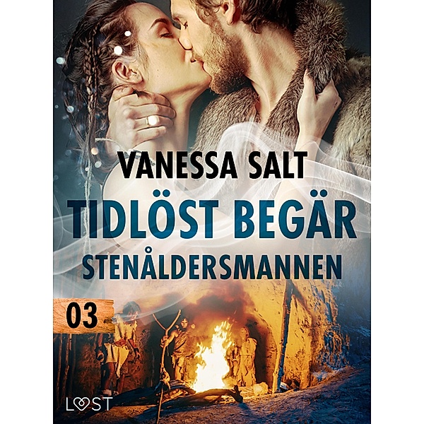 Tidlöst begär 3: Stenåldersmannen - erotisk novell / Tidlöst begär Bd.3, Vanessa Salt