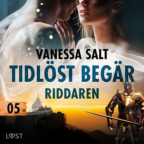 Tidlöst begär - 5 - Tidlöst begär 5: Riddaren - erotisk novell, Vanessa Salt