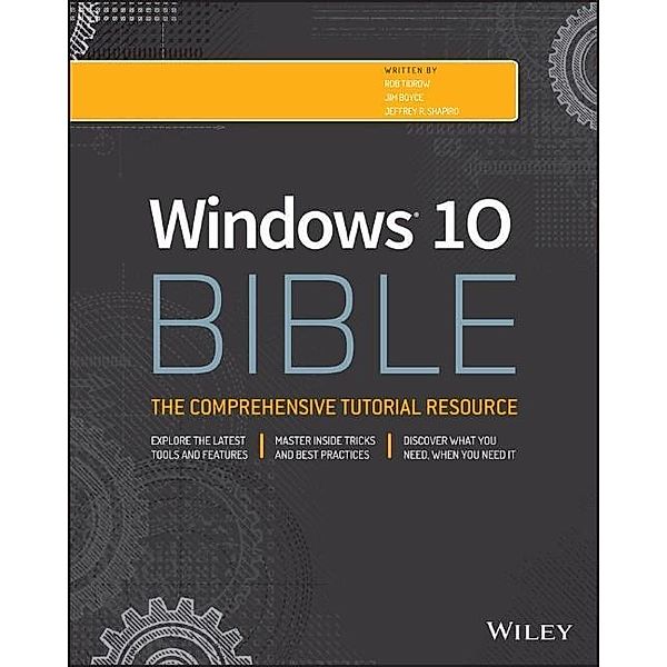 Tidrow, R: Windows 10 Bible, Rob Tidrow, Jim Boyce, Jeffrey R. Shapiro