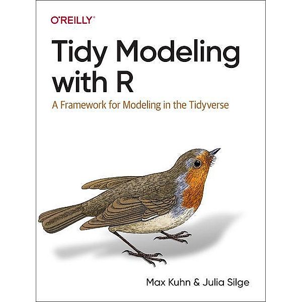 Tidy Modeling with R, Max Kuhn, Julia Silge
