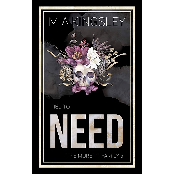 Tied To Need / The Moretti Family Bd.5, Mia Kingsley