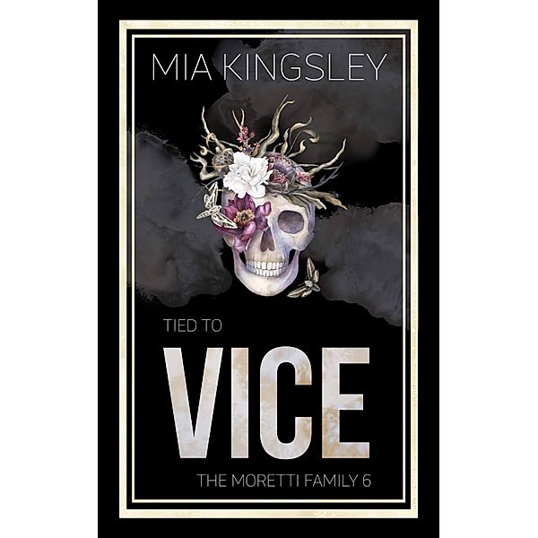 Tied To Vice / The Moretti Family Bd.6, Mia Kingsley