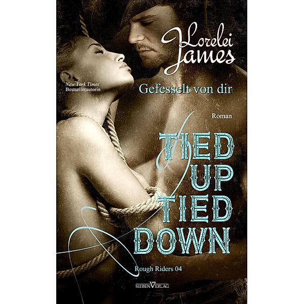 Tied up, tied down - Gefesselt von Dir / Rough Riders, Lorelei James