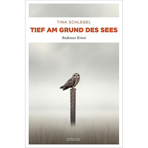 Tief am Grund des Sees / Bodensee Krimi, Tina Schlegel