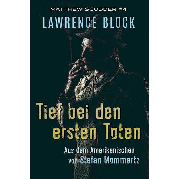 Tief bei den ersten Toten (Matthew Scudder, #4) / Matthew Scudder, Lawrence Block