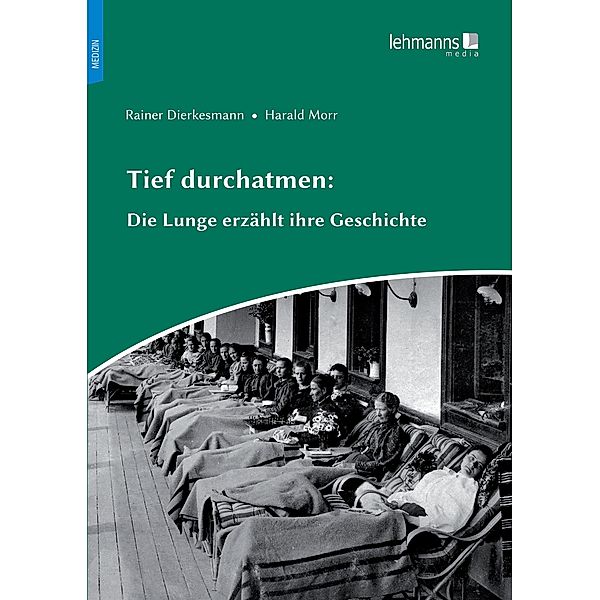 Tief durchatmen: Die Lunge erzählt ihre Geschichte, Rainer Dierkesmann, Harald Morr