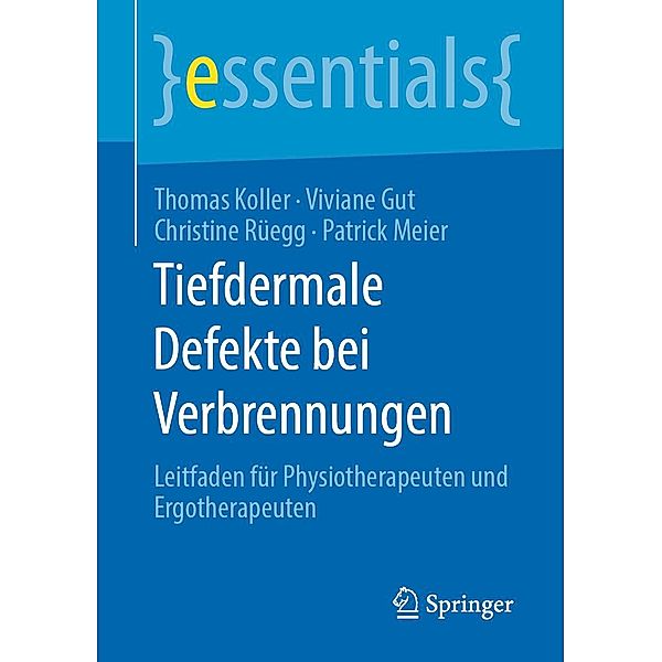 Tiefdermale Defekte bei Verbrennungen / essentials, Thomas Koller, Viviane Gut, Christine Rüegg, Patrick Meier