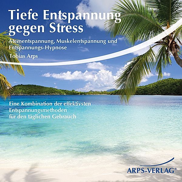 Tiefe Entspannung gegen Stress, Tobias Arps