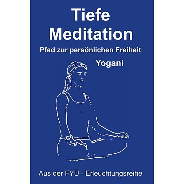 Tiefe Meditation / FYÜ-Erleuchtungsreihe, Yogani