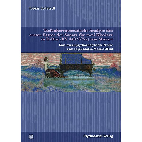 Tiefenhermeneutische Analyse des ersten Satzes der Sonate für zwei Klaviere in D-Dur (KV 448/375a) von Mozart, Tobias Vollstedt