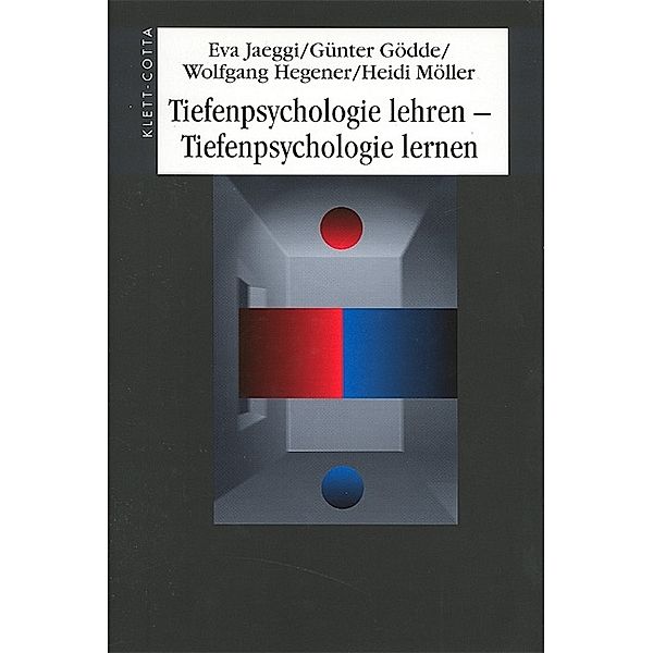 Tiefenpsychologie lehren - Tiefenpsychologie lernen, Eva Jaeggi, Günter Gödde, Wolfgang Hagener, Heidi Möller