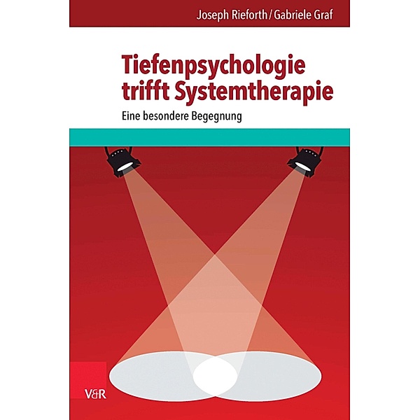 Tiefenpsychologie trifft Systemtherapie, Joseph Rieforth, Gabriele Graf