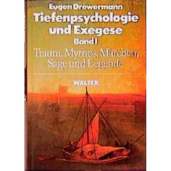 Tiefenpsychologie und Exegese, 2 Bde.: Bd.1 Traum, Mythos, Märchen, Sage und Legende, Eugen Drewermann