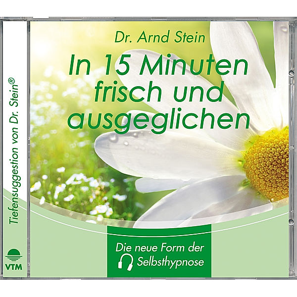 Tiefensuggestion - In 15 Minuten frisch und ausgeglichen, Arnd Stein