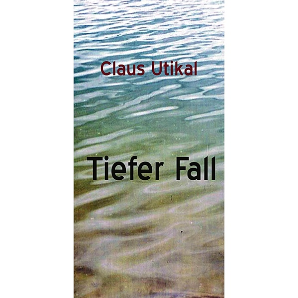 Tiefer Fall, Claus Utikal