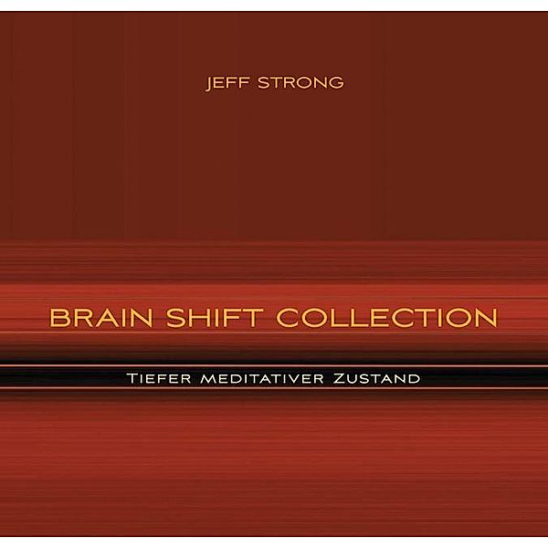 Tiefer meditativer Zustand, 1 Audio-CD, Jeff Strong