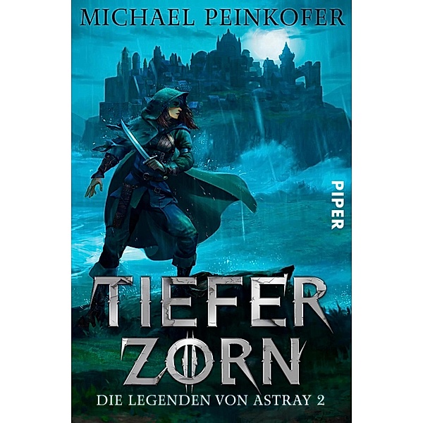 Tiefer Zorn / Die Legenden von Astray Bd.2, Michael Peinkofer