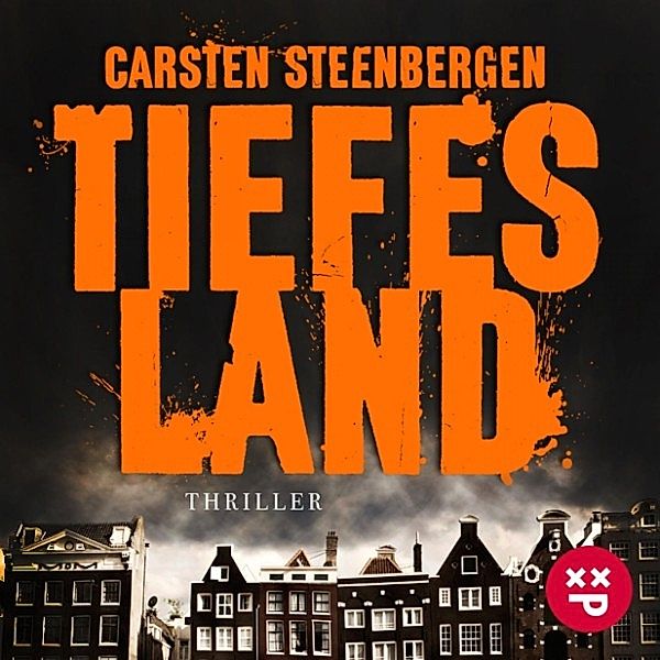 Tiefes Land, Band 1 (Amsterdam-Thriller), Carsten Steenbergen