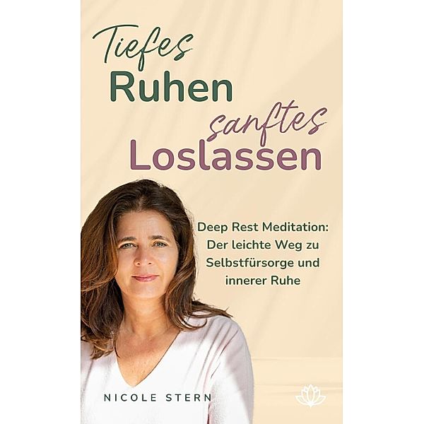 Tiefes Ruhen - sanftes Loslassen: Deep Rest Meditation, Nicole Stern