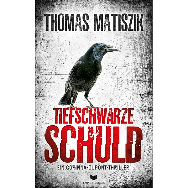 Tiefschwarze Schuld / Ein Corinna-Dupont-Thriller Bd.1, Thomas Matiszik