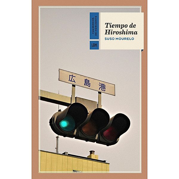 Tiempo de Hiroshima / Cuadernos de Horizonte Bd.15, Suso Mourelo