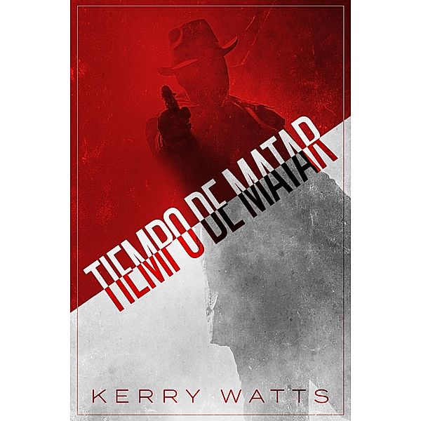 Tiempo de Matar / Creativia, Kerry Watts