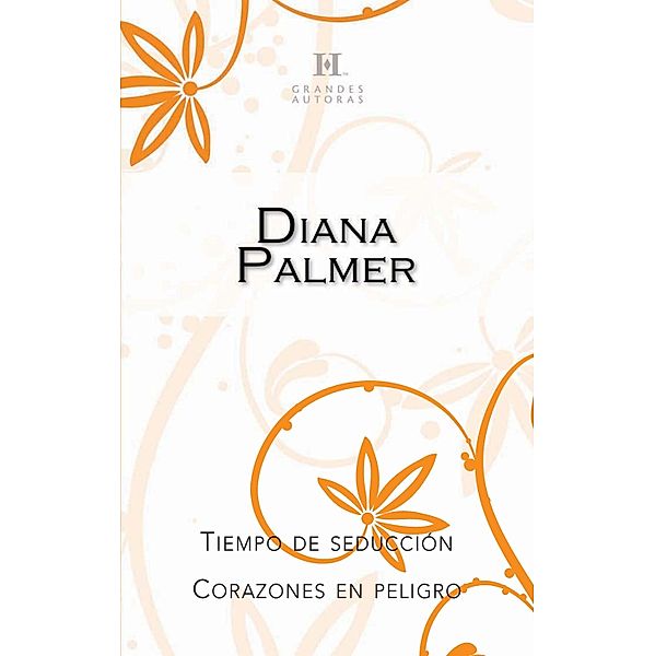 Tiempo de seducción - Corazones en peligro / Harlequin Sagas, Diana Palmer