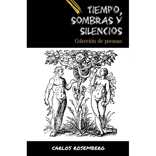 TIempo, Sombras Y Silencios: Colección De Poemas, Carlos Rosemberg