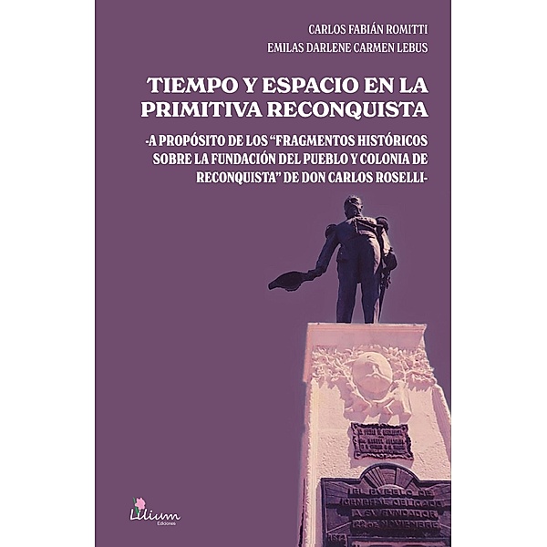 Tiempo y espacio en la primitiva Reconquista, Carlos Fabián Romitti, Emilas Darlene Carmen Lebus