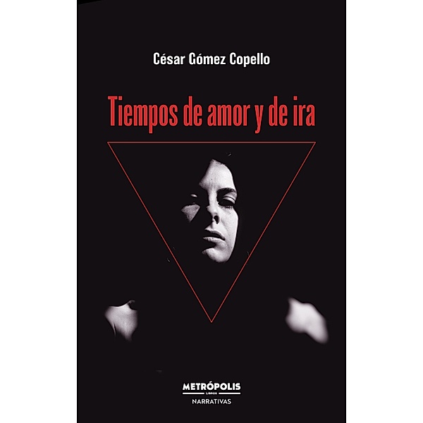 Tiempos de amor y de ira, César Gómez Copello