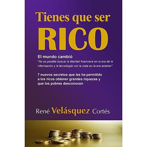 Tienes que ser rico, René Velásquez Cortés