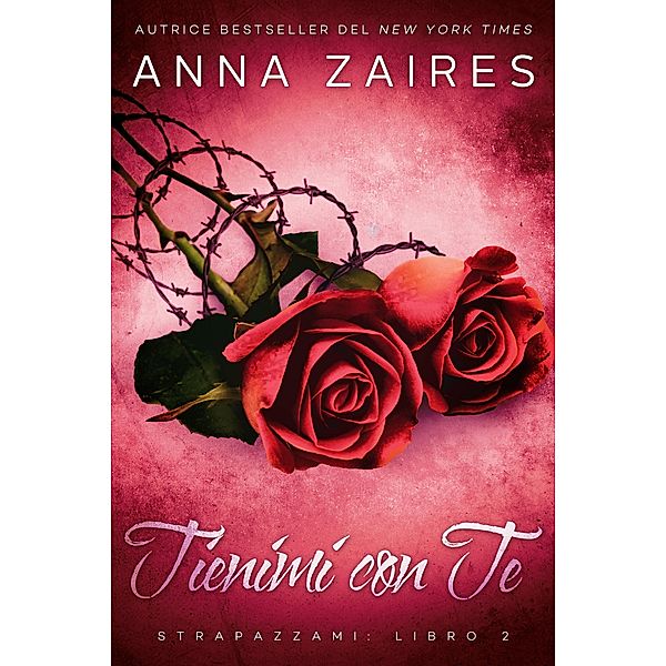 Tienimi con Te (Strapazzami, #2) / Strapazzami, Anna Zaires, Dima Zales