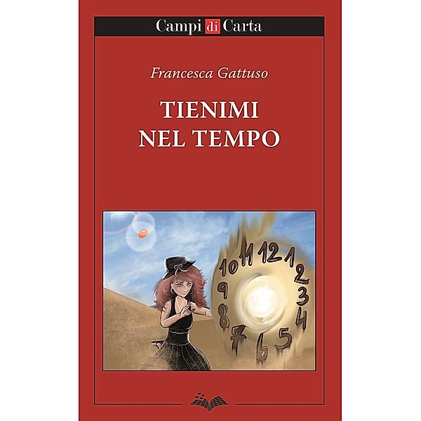 Tienimi nel tempo / Campi di Parole Bd.20, Francesca Gattuso