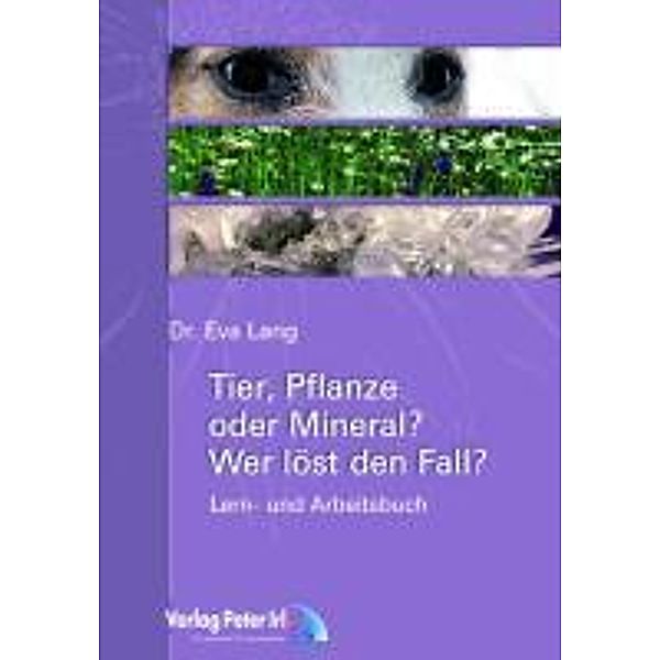 Tier, Pflanze oder Mineral - Wer löst den Fall?, Eva Lang