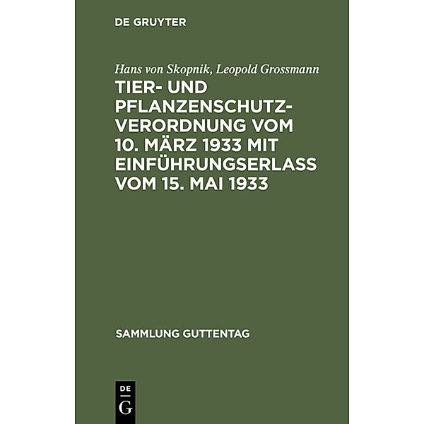 Tier- und Pflanzenschutzverordnung vom 10. März 1933 mit Einführungserlass vom 15. Mai 1933, Hans von Skopnik, Leopold Grossmann