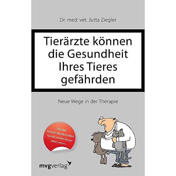 Tierärzte können die Gesundheit Ihres Tieres gefährden, Jutta Ziegler