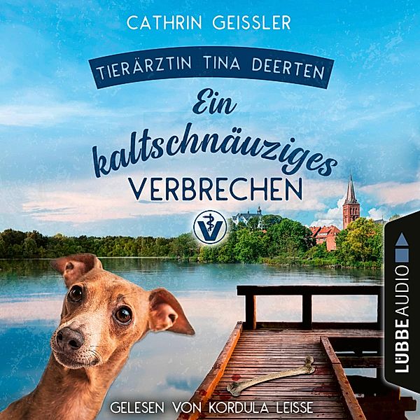 Tierärztin Tina Deerten - 2 - Ein kaltschnäuziges Verbrechen, Cathrin Geissler