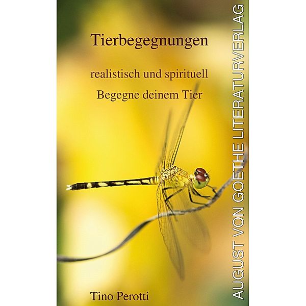 Tierbegegnungen - realistisch und spirituell, Tino Perotti