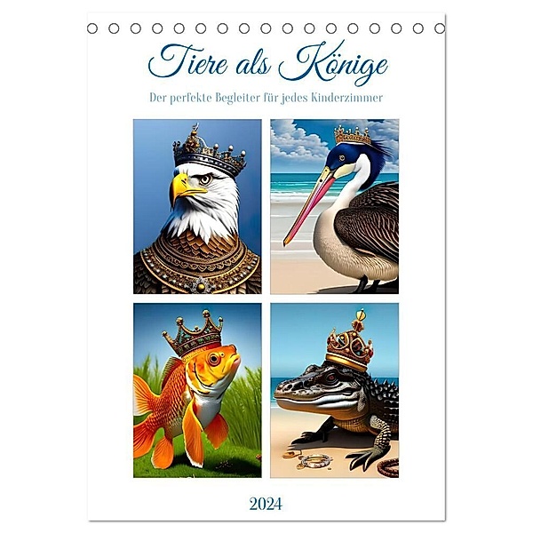 Tiere als Könige (Tischkalender 2024 DIN A5 hoch), CALVENDO Monatskalender, Tiere als Könige