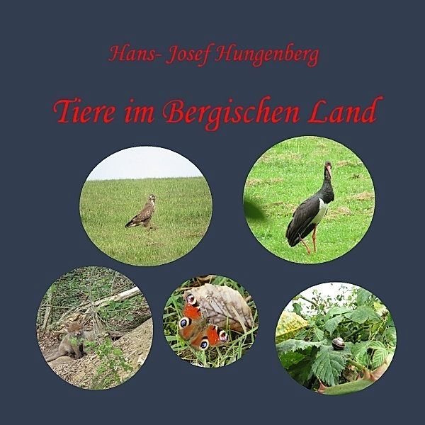 Tiere im Bergischen Land, Hans- Josef Hungenberg