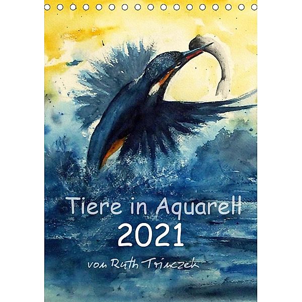 Tiere in Aquarell 2021 - von Ruth Trinczek (Tischkalender 2021 DIN A5 hoch), Ruth Trinczek